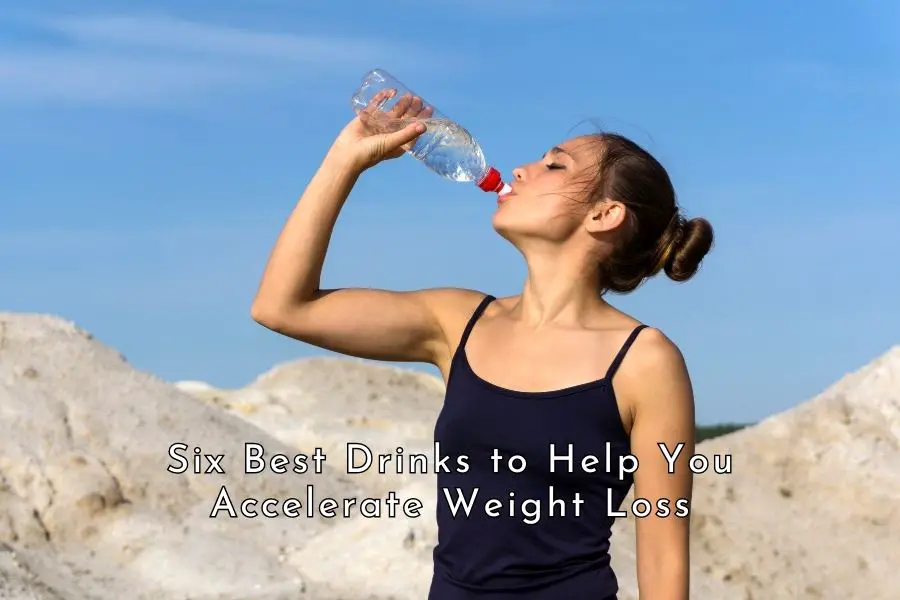 Six Best Drinks to Help You Accelerate Weight Loss