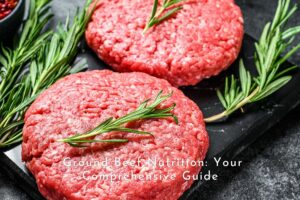 Ground Beef Nutrition: Your Comprehensive Guide