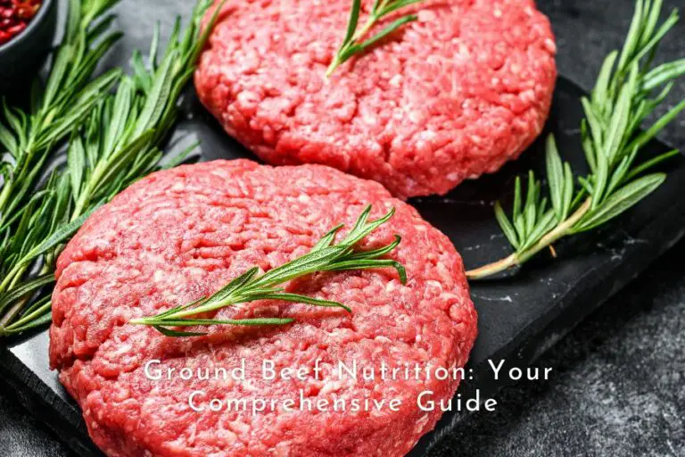Ground Beef Nutrition Your Comprehensive Guide