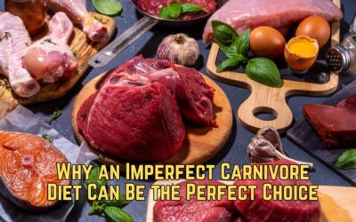 Why an Imperfect Carnivore Diet Can Be the Perfect Choice